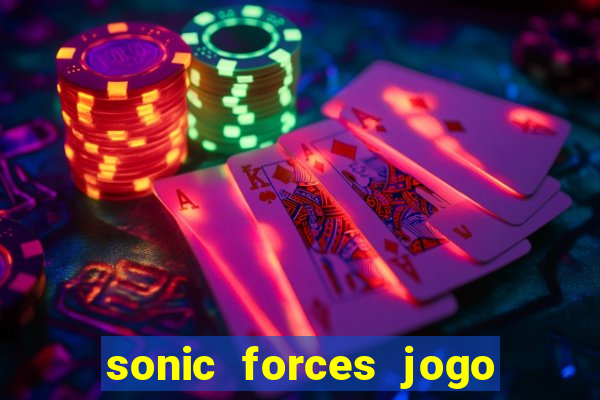 sonic forces jogo de corrida dinheiro infinito